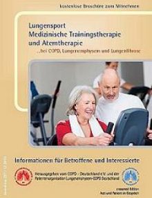 Lungensport – Medizinische Trainingstherapie und Atemtherapie…bei COPD, Lungenemphysem und Lungenfibrose