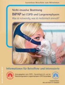 Patientenratgeber: Nicht-invasive Beatmung BiPAP bei COPD und Lungenemphysem – was ist notwendig, was ist medizinisch Sinnvoll?
