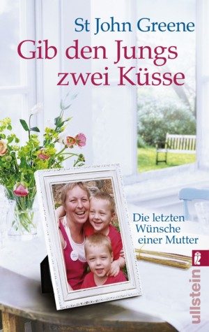 Gib den Jungs zwei Küsse – Die letzten Wünsche einer Mutter