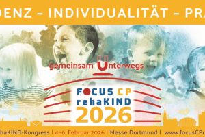 Focus CP rehaKIND 2026 – Der führende interdisziplinäre Kongress für Medizin, Therapie und Hilfsmittelversorgung von Kindern und Jugendlichen mit Behinderungen lädt erneut nach Dortmund ein